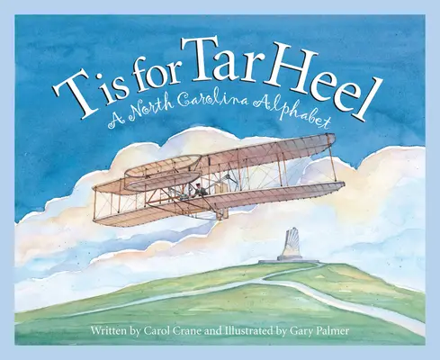 T de la Tar Heel: Un alfabet din Carolina de Nord - T Is for Tar Heel: A North Carolina Alphabet