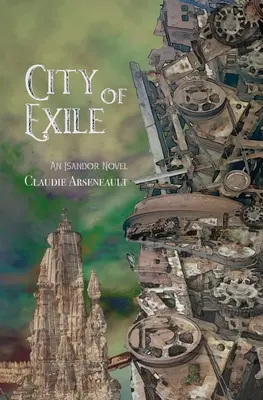 Orașul exilului: Un roman Isandor - City of Exile: An Isandor Novel