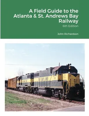 Un ghid de teren pentru calea ferată Atlanta & St. Andrews Bay - A Field Guide to the Atlanta & St. Andrews Bay Railway