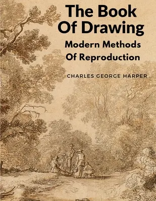 Cartea desenului: Metode moderne de reproducere - The Book Of Drawing: Modern Methods Of Reproduction