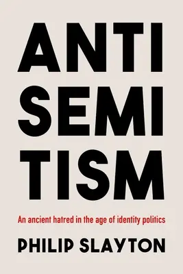 Antisemitism: O ură străveche în epoca politicii identitare - Antisemitism: An Ancient Hatred in the Age of Identity Politics