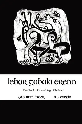 Lebor Gabala Erenn: cartea cuceririi Irlandei - Lebor Gabala Erenn: the book of the taking of Ireland