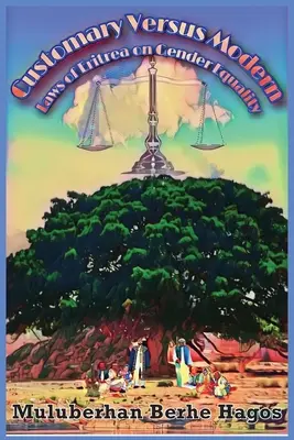 Legislația cutumiară versus legislația modernă din Eritreea privind egalitatea de gen: Un studiu cuprinzător privind armonizarea legilor pluraliste - Customary Versus Modern Laws of Eritrea on Gender Equality: A Comprehensive Study on Harmonization of Pluralistic Laws