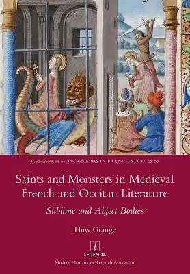 Sfinți și monștri în literatura medievală franceză și occitană: Corpuri sublime și abjecte - Saints and Monsters in Medieval French and Occitan Literature: Sublime and Abject Bodies