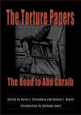 Documentele torturii: Drumul spre Abu Ghraib - The Torture Papers: The Road to Abu Ghraib