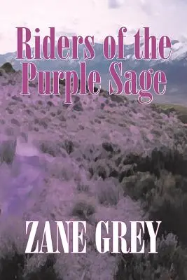 Rider of the Purple Sage by Zane Grey, Ficțiune, Westerns - Riders of the Purple Sage by Zane Grey, Fiction, Westerns