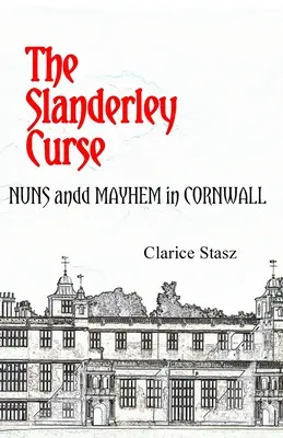 Blestemul Slanderley: Călugărițe și haos în Cornwall - The Slanderley Curse: Nuns and Mayhem in Cornwall