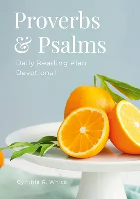 Proverbe & Psalmi: Plan de lectură zilnică devoțională - Proverbs & Psalms: Daily Reading Plan Devotional
