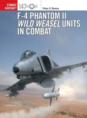 Unitățile F-4 Phantom II Wild Weasel în luptă - F-4 Phantom II Wild Weasel Units in Combat