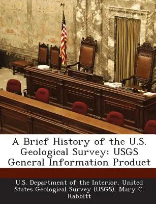 O scurtă istorie a U.S. Geological Survey: Usgs General Information Product - A Brief History of the U.S. Geological Survey: Usgs General Information Product