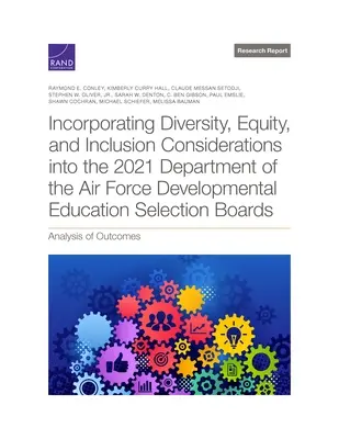 Încorporarea considerentelor privind diversitatea, echitatea și incluziunea în comisiile de selecție a educației de dezvoltare 2021 ale Departamentului Forțelor Aeriene: Anal - Incorporating Diversity, Equity, and Inclusion Considerations Into the 2021 Department of the Air Force Developmental Education Selection Boards: Anal