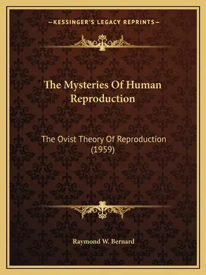 Misterele reproducerii umane: Teoria ovistă a reproducerii (1959) - The Mysteries Of Human Reproduction: The Ovist Theory Of Reproduction (1959)