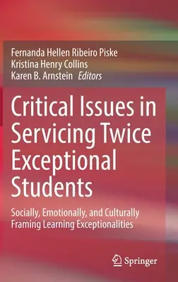 Probleme critice în deservirea studenților de două ori excepționali: Încadrarea socială, emoțională și culturală a excepționalităților de învățare - Critical Issues in Servicing Twice Exceptional Students: Socially, Emotionally, and Culturally Framing Learning Exceptionalities
