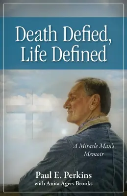 Death Defied, Life Defined: Memoriile unui om miraculos - Death Defied, Life Defined: A Miracle Man's Memoir