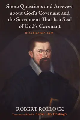 Câteva întrebări și răspunsuri despre Legământul lui Dumnezeu și Sacramentul care este o pecete a Legământului lui Dumnezeu - Some Questions and Answers about God's Covenant and the Sacrament That Is a Seal of God's Covenant