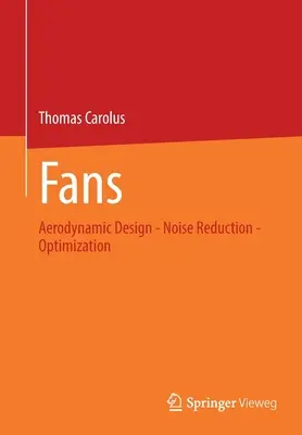 Ventilatoare: Proiectare aerodinamică - Reducerea zgomotului - Optimizare - Fans: Aerodynamic Design - Noise Reduction - Optimization