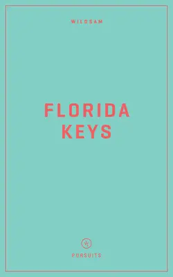 Ghiduri de teren Wildsam: Florida Keys - Wildsam Field Guides: Florida Keys