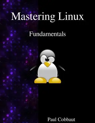 Mastering Linux - Fundamente - Mastering Linux - Fundamentals