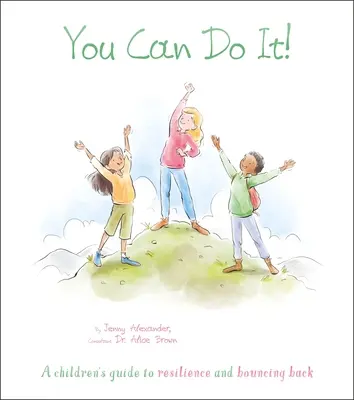 You Can Do It! A Children's Guide to Resilience and Bouncing Back - You Can Do It!: A Children's Guide to Resilience and Bouncing Back