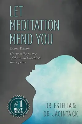 Lăsați meditația să vă vindece: Exploatați puterea minții pentru a obține pacea interioară - Let Meditation Mend You: Harness the power of the mind to achieve inner peace