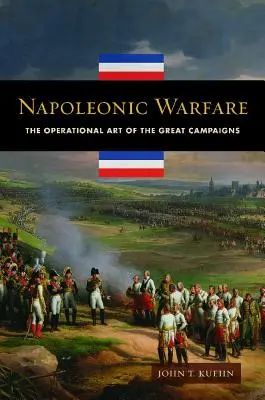Războiul napoleonian: Arta operațională a marilor campanii - Napoleonic Warfare: The Operational Art of the Great Campaigns
