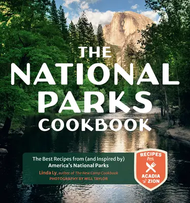 Cartea de bucate a parcurilor naționale: Cele mai bune rețete din (și inspirate de) parcurile naționale ale Americii - The National Parks Cookbook: The Best Recipes from (and Inspired By) America's National Parks
