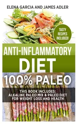 Dieta antiinflamatorie: 100% Paleo: Alkaline Paleo Mix & Dieta Paleo pentru pierderea în greutate și sănătate - Anti-Inflammatory Diet: 100% Paleo: Alkaline Paleo Mix & Paleo Diet for Weight Loss and Health