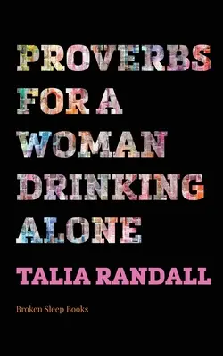 Proverbe pentru o femeie care bea singură - Proverbs for a Woman Drinking Alone