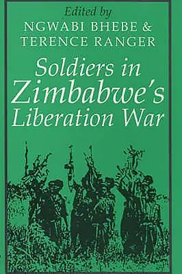 Soldații în războiul de eliberare din Zimbabwe - Soldiers in Zimbabwe's Liberation War
