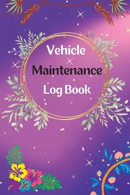 Jurnal de întreținere a vehiculelor: Jurnal de service și reparații Jurnal de întreținere auto Jurnal de schimbare a uleiului Jurnal de service, service pentru vehicule și automobile, motor, combustibil - Vehicle Maintenance Log Book: Service And Repair Log Book Car Maintenance Log Book Oil Change Log Book, Vehicle and Automobile Service, Engine, Fuel
