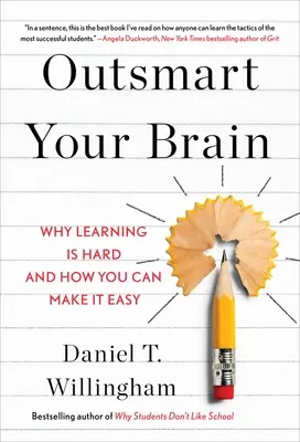 Outsmart Your Brain: De ce este greu să înveți și cum o poți face mai ușoară - Outsmart Your Brain: Why Learning Is Hard and How You Can Make It Easy