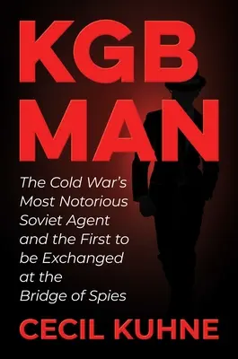 Omul KGB: Cel mai notoriu agent sovietic din Războiul Rece și primul care a fost schimbat la Podul Spionilor (The Cold War's Most Notorious Soviet Agent and the First to Be Exchanged at the Bridge of Spies) - KGB Man: The Cold War's Most Notorious Soviet Agent and the First to Be Exchanged at the Bridge of Spies