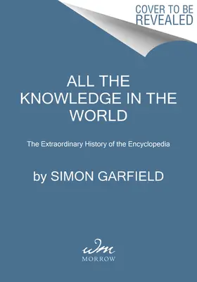 All the Knowledge in the World: Istoria extraordinară a enciclopediei - All the Knowledge in the World: The Extraordinary History of the Encyclopedia