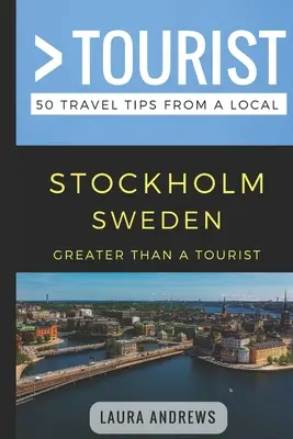 Greater Than a Tourist- Stockholm Suedia: 50 de sfaturi de călătorie de la un localnic - Greater Than a Tourist- Stockholm Sweden: 50 Travel Tips from a Local