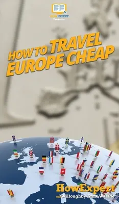 Cum să călătorești ieftin în Europa - How to Travel Europe Cheap