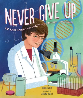 Never Give Up: Dr. Kati Karik și cursa pentru viitorul vaccinurilor - Never Give Up: Dr. Kati Karik and the Race for the Future of Vaccines