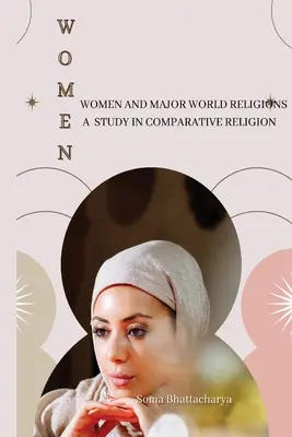 Femeile și principalele religii ale lumii: un studiu de religie comparată - Women and Major World Religions a Study in Comparative Religion