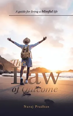Legea rezultatului: Un ghid pentru a trăi o viață fericită - The Law of Outcome: A Guide for Living a Blissful Life