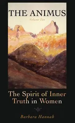 The Animus: Spiritul adevărului interior la femei, volumul 2 - The Animus: The Spirit of the Inner Truth in Women, Volume 2