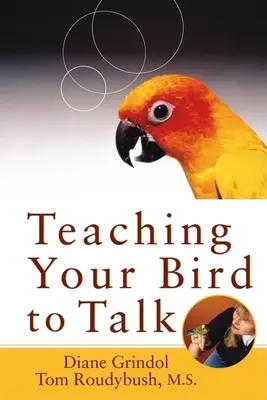 Învățându-ți pasărea să vorbească - Teaching Your Bird to Talk