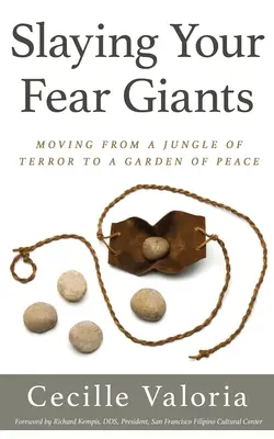 Ucigând giganții fricii tale: Trecând de la o junglă a terorii la o grădină a păcii - Slaying Your Fear Giants: Moving from a Jungle of Terror to a Garden of Peace
