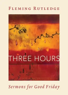 Trei ore: Predici pentru Vinerea Mare - Three Hours: Sermons for Good Friday
