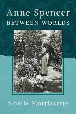 Anne Spencer între lumi - Anne Spencer Between Worlds
