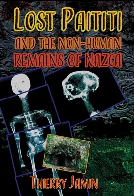 Paititi pierduți și rămășițele non-umane de la Nazca - Lost Paititi and the Non-Human Remains of Nazca