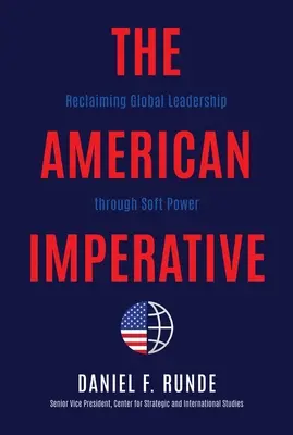 Imperativul american: Reclaiming Global Leadership Through Soft Power - The American Imperative: Reclaiming Global Leadership Through Soft Power