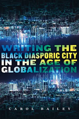 Scrierea orașului diasporei negre în era globalizării - Writing the Black Diasporic City in the Age of Globalization