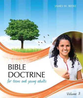 Doctrină biblică pentru adolescenți și tineri adulți, volumul 3 - Bible Doctrine for Teens and Young Adults, Volume 3