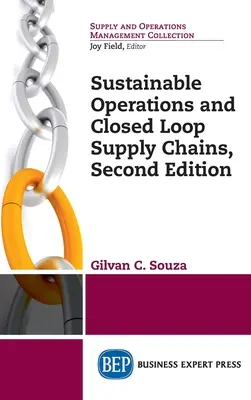 Operațiuni durabile și lanțuri de aprovizionare cu circuit închis, ediția a doua - Sustainable Operations and Closed Loop Supply Chains, Second Edition
