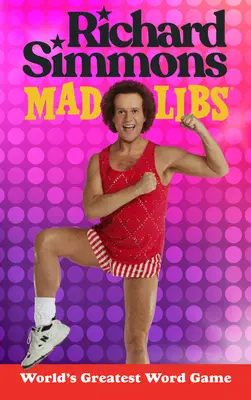 Richard Simmons Mad Libs: Cel mai mare joc de cuvinte din lume - Richard Simmons Mad Libs: World's Greatest Word Game