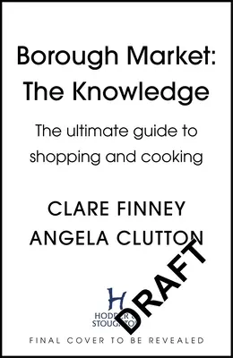 Piața Borough: The Knowledge: Ghidul suprem pentru cumpărături și gătit - Borough Market: The Knowledge: The Ultimate Guide to Shopping and Cooking